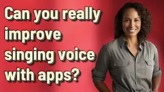 Can you really improve singing voice with apps?
