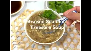 Braised Seafood Treasure Soup (for CNY and Chinese Banquet dinners)