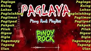 🤟💥 BEST OF PAGLAYA 🤟💥  PINOY ROCK MUSIC STUDIO 🔥🎸🤟 BEST PINOY ROCK  PLAYLIST 2026 🤟🔥🎸
