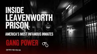 Inside Leavenworth Prison: America&rsquo;s Most Infamous Inmates and Gang Power