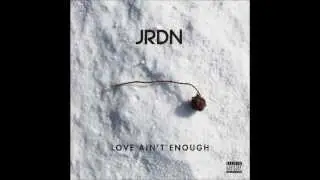 JRDN - Love Ain't Enough