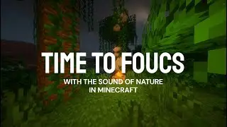 Minecraft - 30 minutes of focused listening to nature sounds.