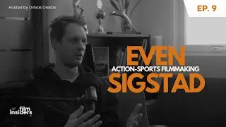 Even Sigstad &ndash; Action-Sports Filmmaking | Episode 9