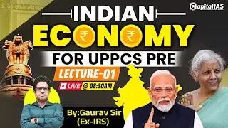 UPPCS Prelims 2025 Target Batch | Indian Economy  | By Gaurav Shukla Sir (Ex-IRS) | Capital IAS