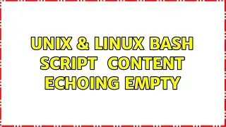 Unix & Linux: Bash script $variable content echoing empty