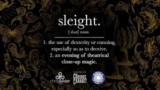 Sleight - a new theatrical close up magic show.