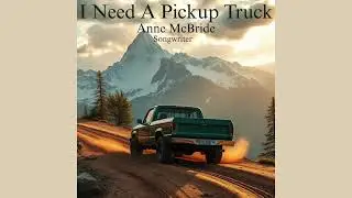 I Need A Pickup Truck