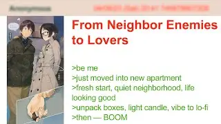 From Neighbor Enemies to Lovers | 4Chan Greentext Stories