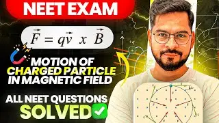 NEET 2026 : Motion of Charged Particle in Magnetic fields 🔥 | Class 12 Physics