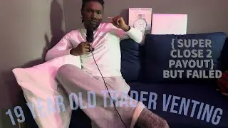 19 YEAR OLD DAY TRADER VENTING. FAILED JANUARY.