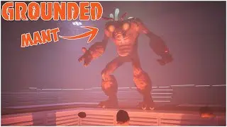 Crushing The MANT In Grounded At Last!