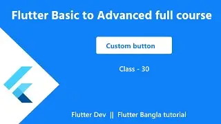 30. Custom button in flutter, 