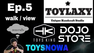 Ep.5 Walk/View  PANTIP PLAZA [TOYS KING] [DOJO STORE] [TOYLAXY]  \&bull;/  ตะลุยงานปั้นมันส์ยกค่าย lol