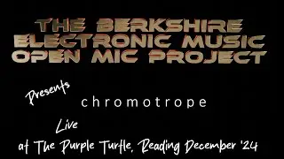 Chromotrope LIVE at the Purple Turtle Electronic Music Open Mic 15th December 2024
