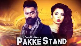 Pakke stand ( full song) amrit mann |jasmine sandles |new punjabi song 2017