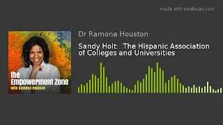 Sandy Holt:  The Hispanic Association of Colleges and Universities (#18)