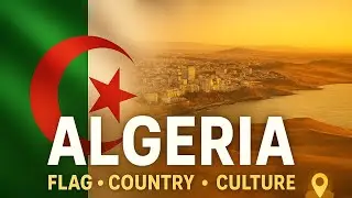 🇩🇿 Algeria &ndash; North Africa&rsquo;s Hidden Gem | Algeria Country, Flag & Culture Explained