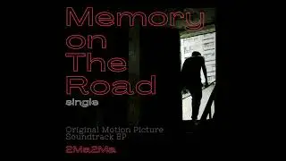 2Ma2Ma 馮士哲 ｜Memory on the Road (Soundtrack 30min Hi-Res Music Version）
