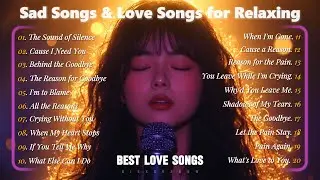 Sad Song & Love Songs for Relaxing | Best Romantic Love song Playlist 2025 | New English sad songs