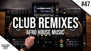 Festival & Club Remixes Mix 2026 | #47 | Afro House Music | AlphaTheta XDJ-AZ-N