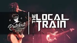 The Local Train (Live) at RCOEM, Nagpur | Pratishruti 2018