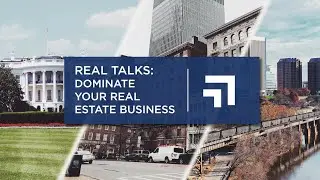 Real Talks: Dominate Your Real Estate Business