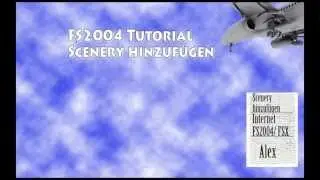 [FS9/FSX] Tutorial - Scenery zum FS9/FSX hinzuf&uuml;gen [German] [HD]