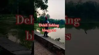 #dehli#fishing#bloggers