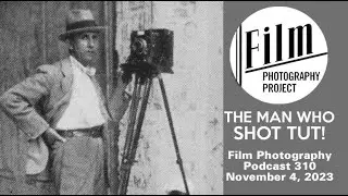 Film Photography Podcast - Harry Burton: The Man Who Shot Tut!