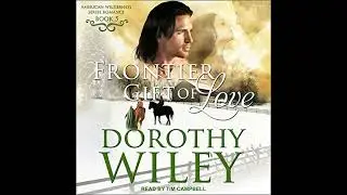 Frontier Gift of Love by Dorothy Wiley | Free Audiobook