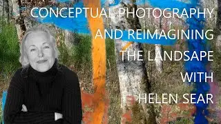 Conceptual Photography & Reimagining the Landscape with Helen Sear RA