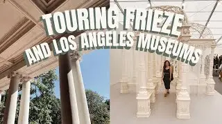 MUSEUM VLOG | Visiting Los Angeles Museums & Frieze Art Fair