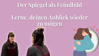 Frieden mit dem Spiegelbild: So veränderst du deinen Blick auf dich