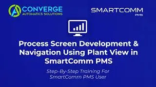 Process Screen Development & Navigation Using Plant View in Smartcomm PMS
