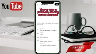 There was a problem saving some changes|YT STUDIO| 2024