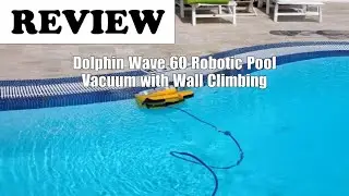 Dolphin Wave 60 Robotic Pool Cleaner Review: Easy Use, Wall Climbing & Filters - 2025