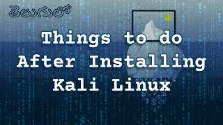 Things to do after installing Kali Linux in Telugu
