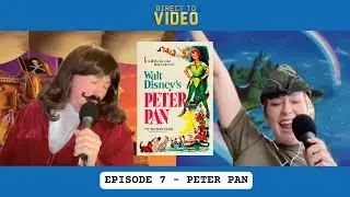 PETER PAN | Direct to Video Podcast Ep. 7