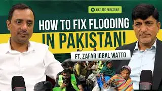 How to Fix Flooding in Pakistan | Eng. Zafar Iqbal Wattoo