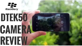 Blackberry DTEK 50 Camera review