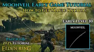 Elden Ring How to Get Moonveil Katana Early Game ? Full Tutorial 2025 Patch 1.16 Magic Samurai Guide