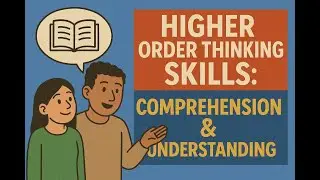 Higher Order thinking Skills: Comprehension & Understanding