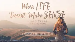 Habakkuk 3:3-19: Fearful to Faithful (A Trusting Prophet)