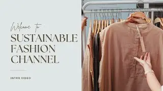 Intro Video | sustainable fashion channel