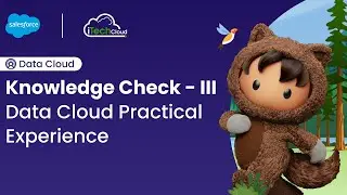 Knowledge Check - 3 | Data Cloud Practical Experience | Salesforce Data Cloud Demo