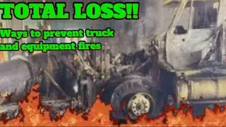 BURNED TO THE GROUND! TOTAL LOSS Preventative ways to avoid electrical fires on trucks and equipment
