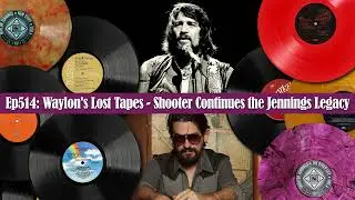 Ep514: Waylon's Lost Tapes - Shooter Continues the Jennings Legacy