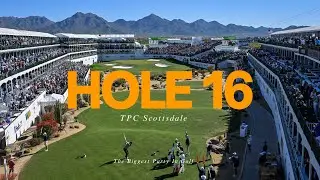 TPC Scottsdale Hole 16: The Biggest Party In Golf
