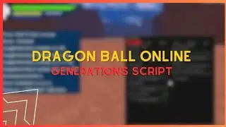 ⚡ Dragon Ball Online Generations Script | Auto Farm, Auto Quest, God Mode & More!