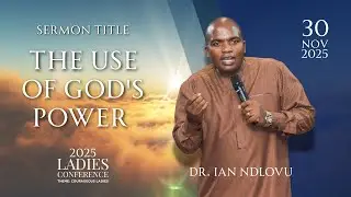 The use of God's power | Dr. Ian Ndlovu | 30 November 2025